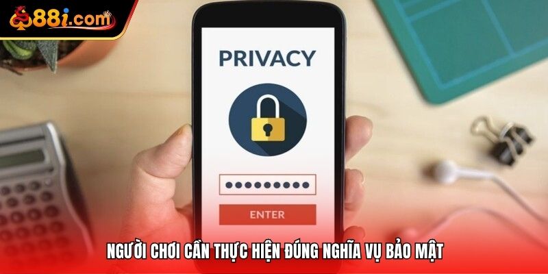 Người chơi cần thực hiện đúng nghĩa vụ bảo mật