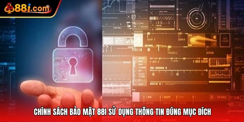 Chính sách bảo mật tại 88i sử dụng thông tin đúng mục đích