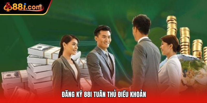 Đăng ký 88i tuân thủ điều khoản