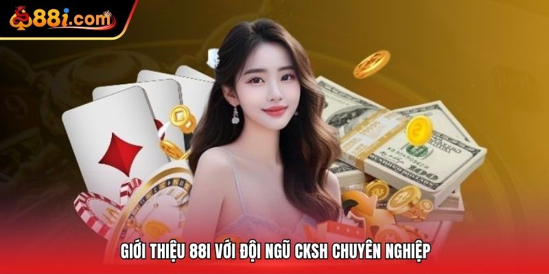 Giới thiệu 88i với đội ngũ CKSH chuyên nghiệp