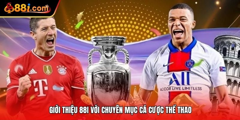 Giới thiệu 88i với chuyên mục cá cược thể thao