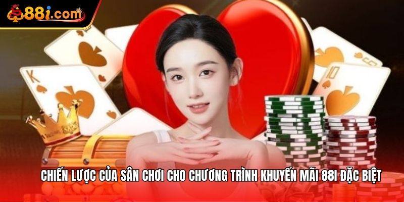Chiến lược của sân chơi cho chương trình khuyến mãi 88i đặc biệt