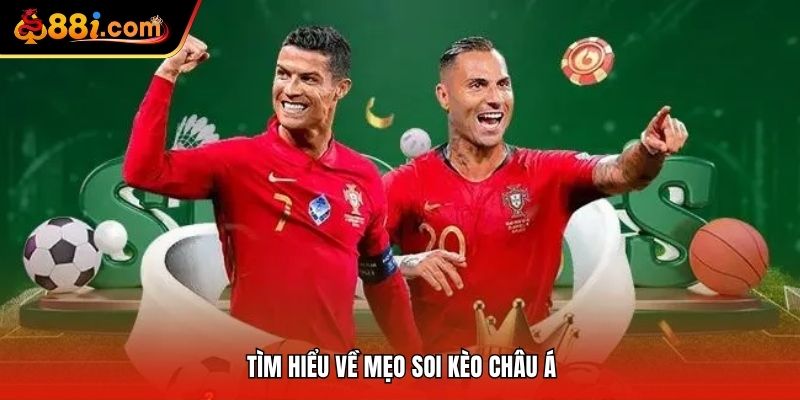 Tìm hiểu về mẹo soi kèo châu Á