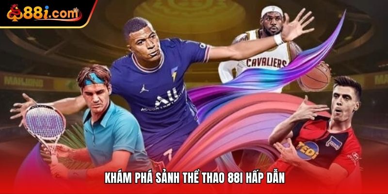 Khám phá sảnh thể thao 88i hấp dẫn