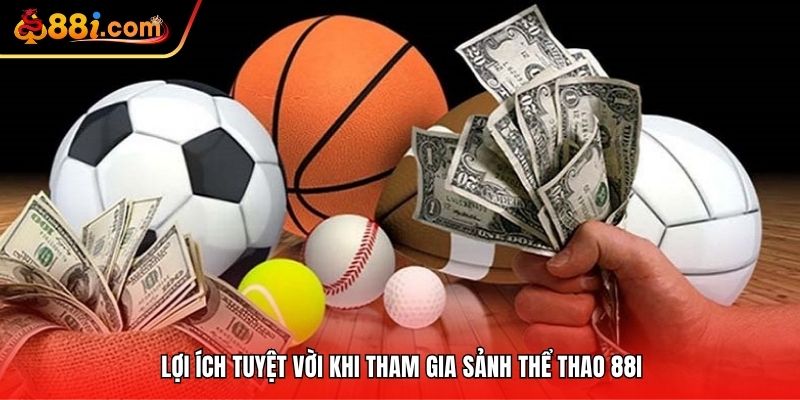 Lợi ích tuyệt vời khi tham gia sảnh thể thao 88i